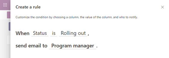 Create your rule(s) is like writing a sentence. Select each of the underlined portions of the rule statement to customize the condition by choosing a column, the value of the column, and who to notify.