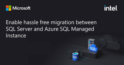 Enable hassle-free migration between SQL Server and Azure SQL Managed Instance